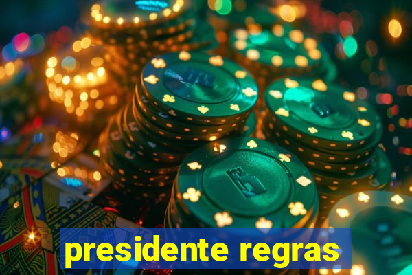 presidente regras